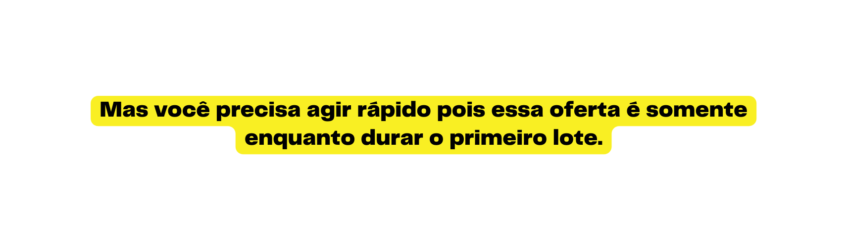 Mas você precisa agir rápido pois essa oferta é somente enquanto durar o primeiro lote